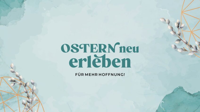 Ostern neu erleben
